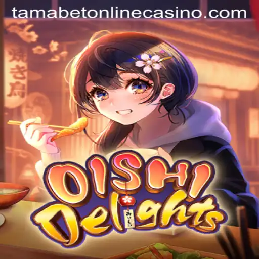 Exploring OishiDelights: A New Adventure in the Tamabet Online Casino