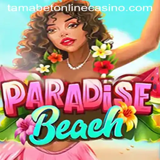 Discover the Excitement of ParadiseBeach at Tamabet Online Casino