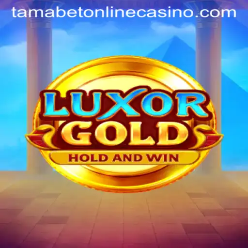 LuxorGold: A Premier Game in the Tamabet Online Casino Realm