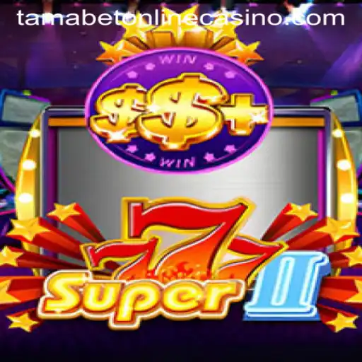 Discover the Thrills of Super777II at Tamabet Online Casino